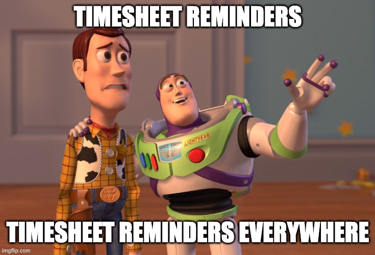 58 Timesheet reminders everywhere meme